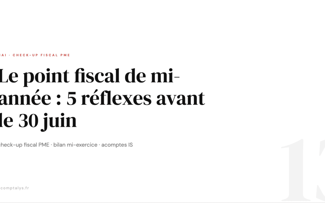Le point fiscal de mi-année : les 5 réflexes à avoir avant le 30 juin